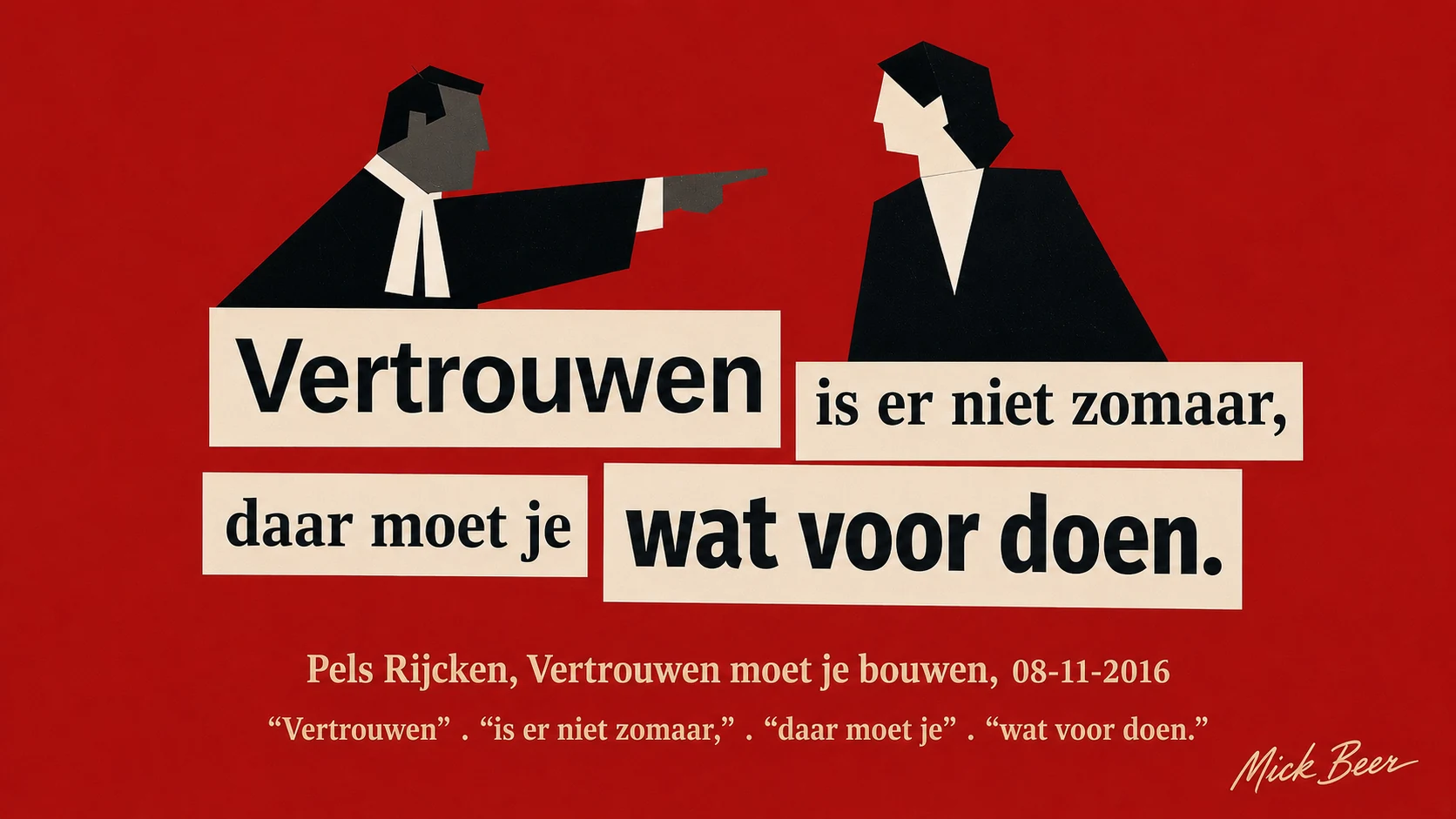 Twee advocaten in toga tegenover elkaar, de een wijst naar de ander, met daaronder uitgeknipte woorden die samen de zin vormen: Vertrouwen is er niet zomaar, daar moet je wat voor doen.