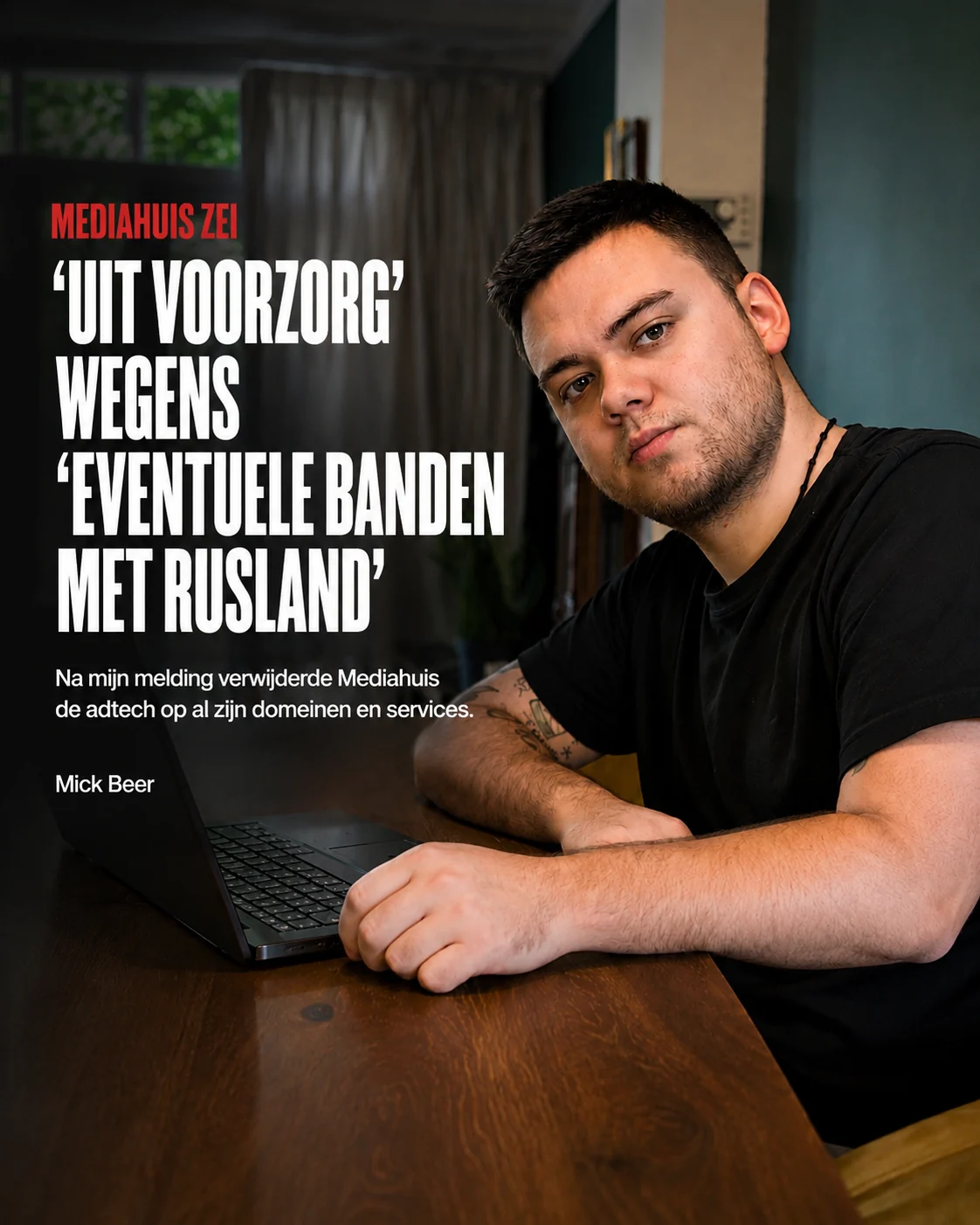 Portret van Mick Beer achter een laptop, met daarnaast de kop: Mediahuis zei 'uit voorzorg' wegens 'eventuele banden met Rusland'.