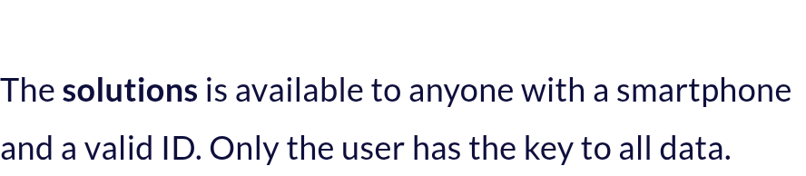 Citaat op siip.group: The solution is available to anyone with a smartphone ID. Only the user has the key to all data.