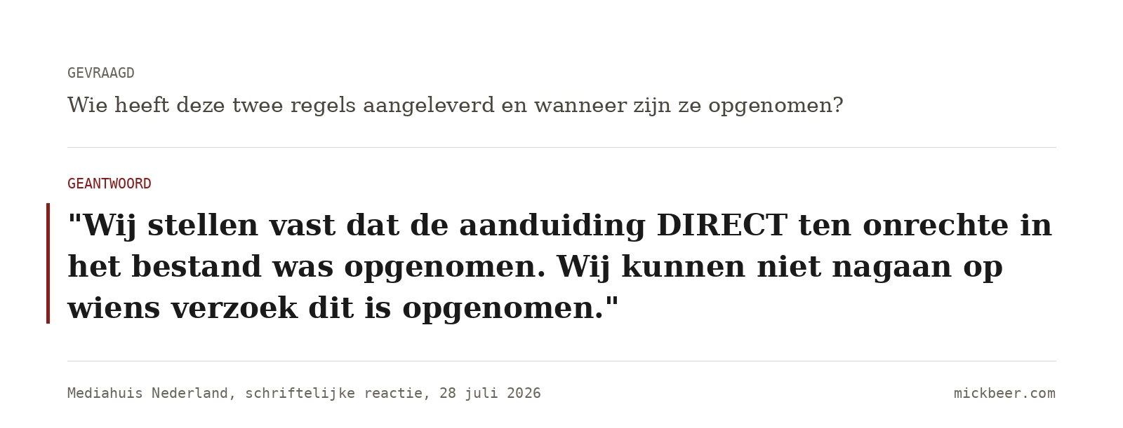 Vraag en antwoord: op de vraag wie de twee regels heeft aangeleverd, antwoordt Mediahuis dat de aanduiding DIRECT ten onrechte in het bestand was opgenomen en dat niet is na te gaan op wiens verzoek dat is gebeurd.