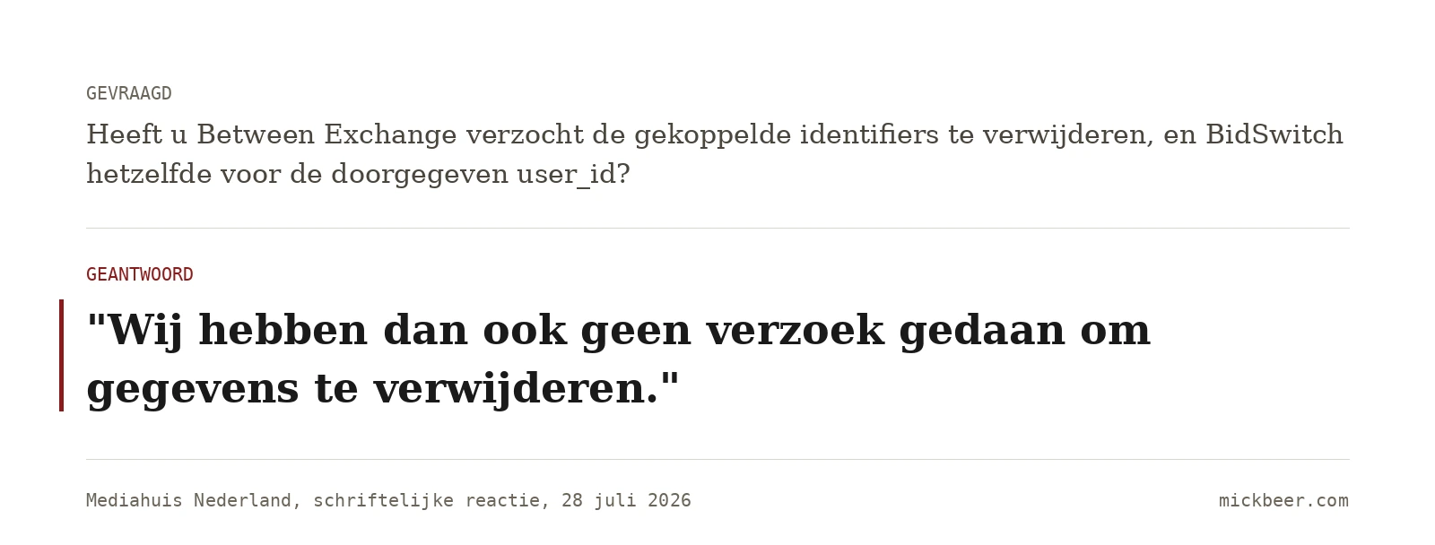 Vraag en antwoord: op de vraag of Between Exchange en BidSwitch is verzocht de gekoppelde identifiers te verwijderen, antwoordt Mediahuis dat daar geen verzoek voor is gedaan.
