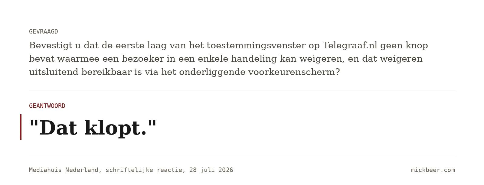 Vraag en antwoord: op de vraag of de eerste laag van het toestemmingsvenster geen knop bevat waarmee in één handeling kan worden geweigerd, antwoordt Mediahuis: Dat klopt.